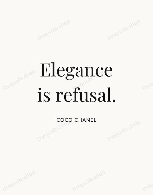 Elegance is refusal. — Coco Chanel | Printable Wall Art — Atelier Serif