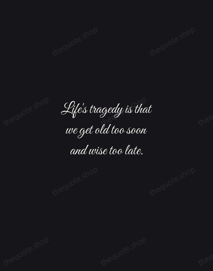 Life's tragedy is that we get old too soon and wise too… — Benjamin Franklin — Night Script