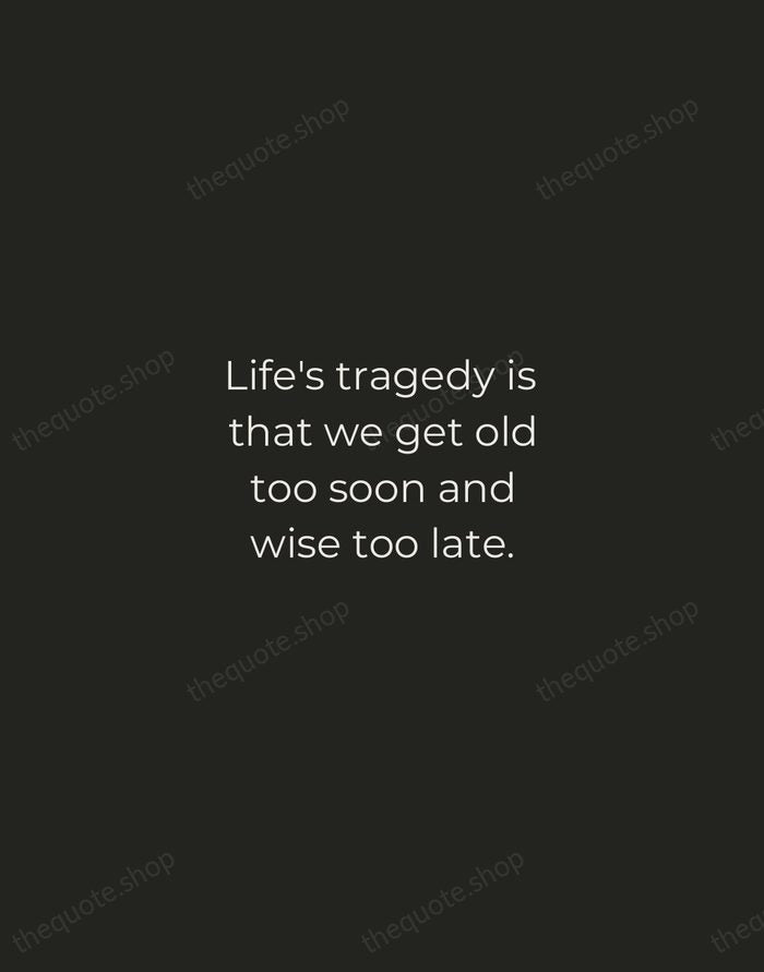 Life's tragedy is that we get old too soon and wise too… — Benjamin Franklin — Tracked Caps Unsigned