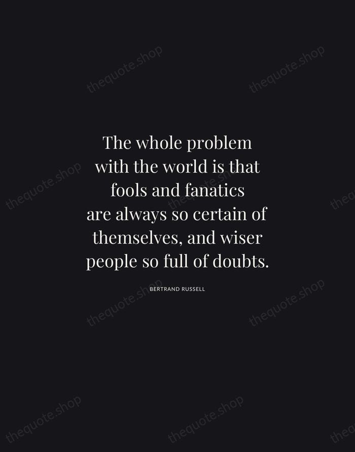 The whole problem with the world is that fools and fanatics are… — Bertrand Russell | Printable Wall Art — Midnight Serif
