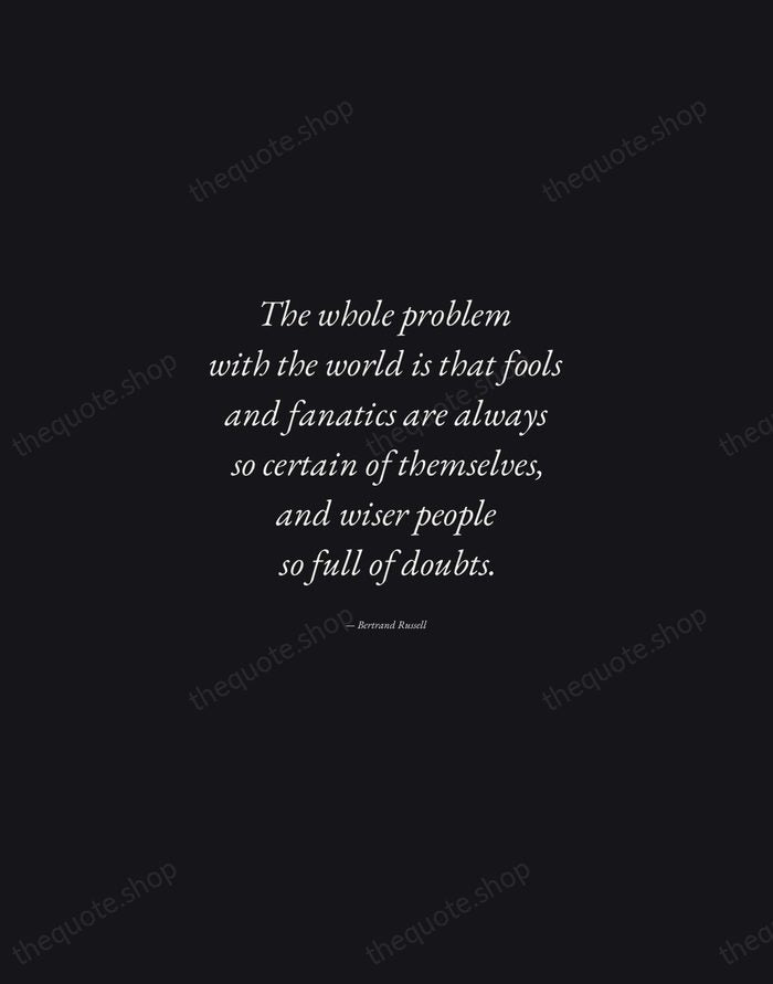 The whole problem with the world is that fools and fanatics are… — Bertrand Russell — Manuscript Italic