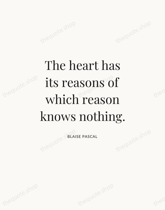 The heart has its reasons of which reason knows nothing. — Blaise Pascal | Printable Wall Art — Atelier Serif