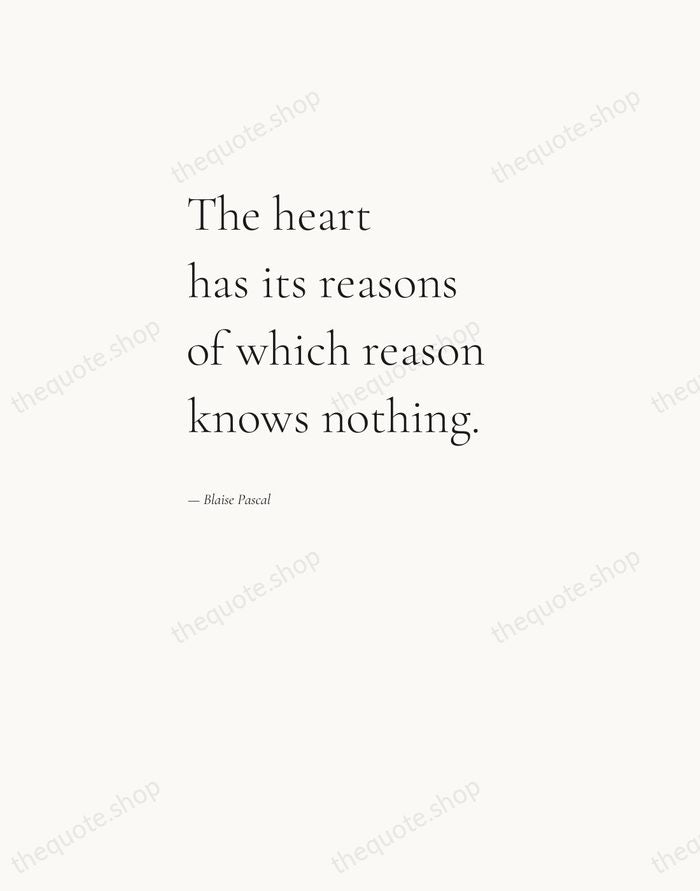 The heart has its reasons of which reason knows nothing. — Blaise Pascal — Editorial Left Serif