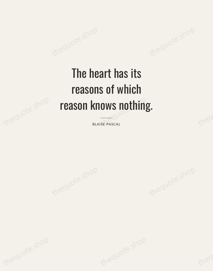 The heart has its reasons of which reason knows nothing. — Blaise Pascal — Letterpress Caps