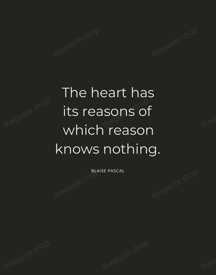 The heart has its reasons of which reason knows nothing. — Blaise Pascal — Charcoal Sans