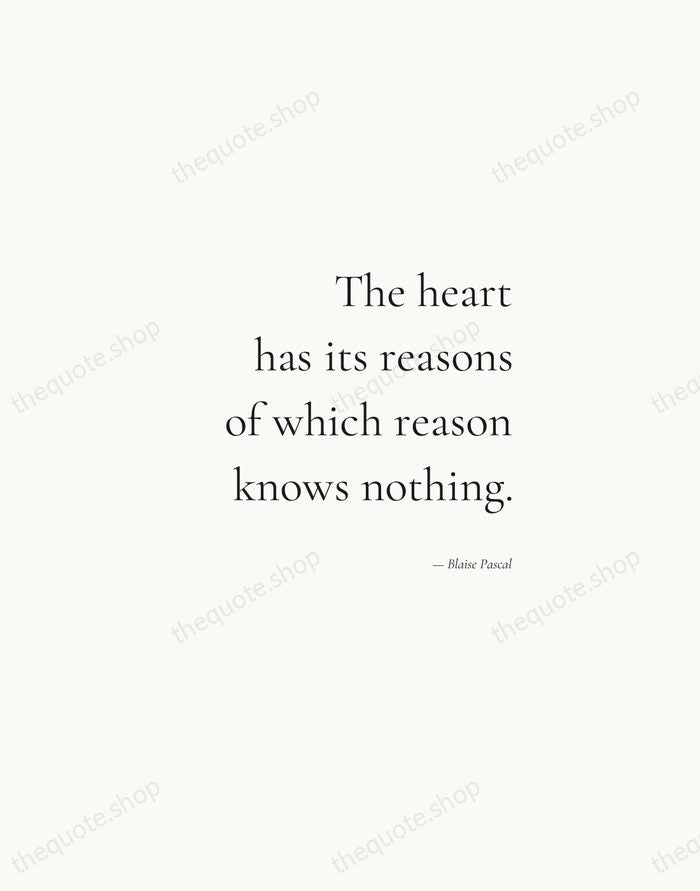 The heart has its reasons of which reason knows nothing. — Blaise Pascal — Soft Serif Right