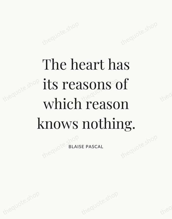 The heart has its reasons of which reason knows nothing. — Blaise Pascal — Statement Serif