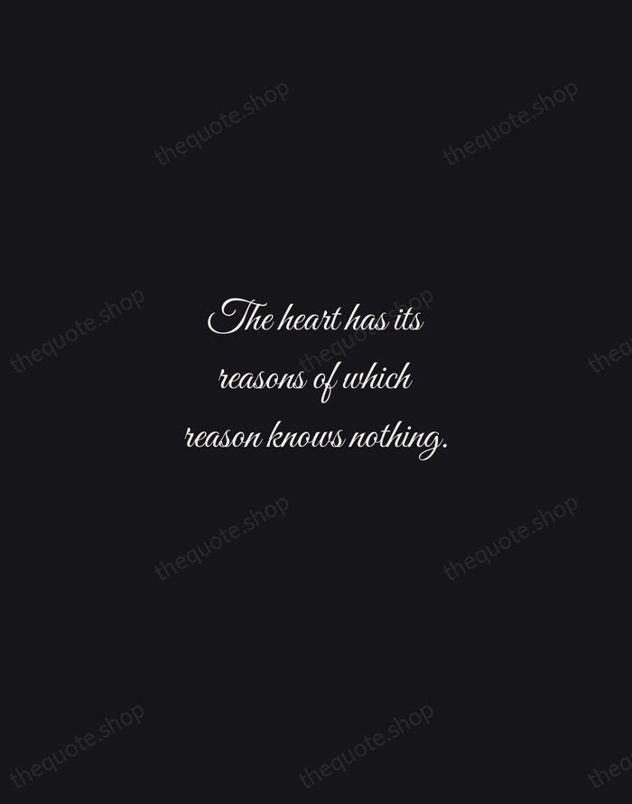 The heart has its reasons of which reason knows nothing. — Blaise Pascal — Night Script