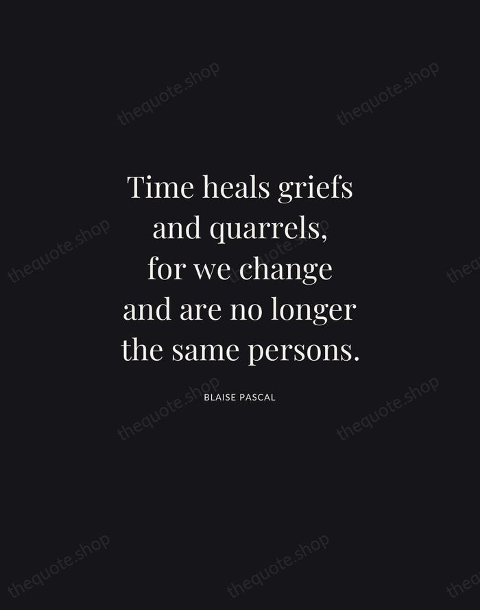 Time heals griefs and quarrels, for we change and are no longer… — Blaise Pascal | Printable Wall Art — Midnight Serif