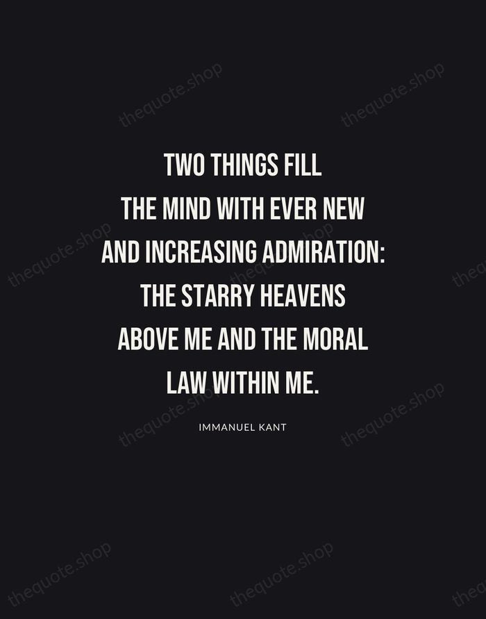 Two things fill the mind with ever new and increasing admiration: the… — Immanuel Kant | Printable Wall Art — Poster Condensed