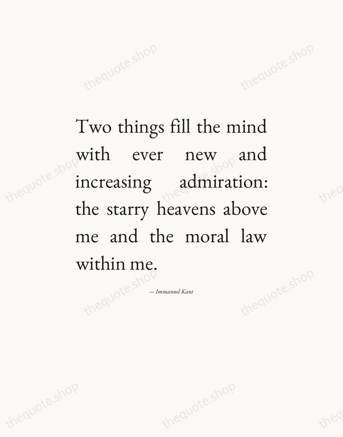 Two things fill the mind with ever new and increasing admiration: the… — Immanuel Kant — Editorial Justified