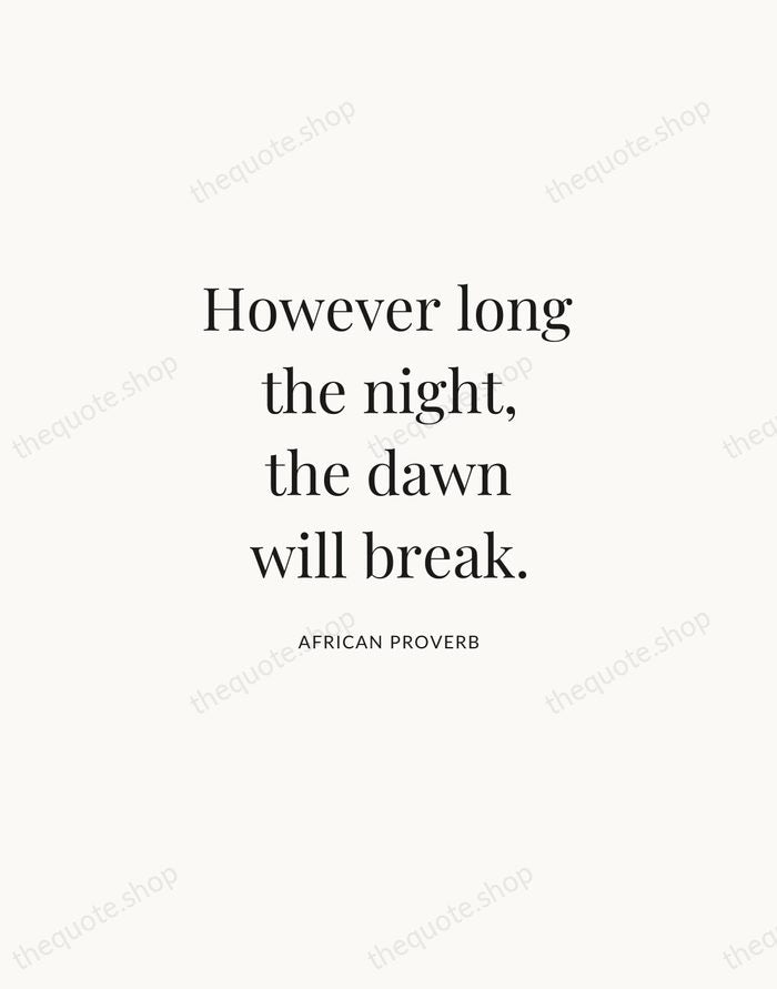 However long the night, the dawn will break. — African Proverb | Printable Wall Art — Atelier Serif