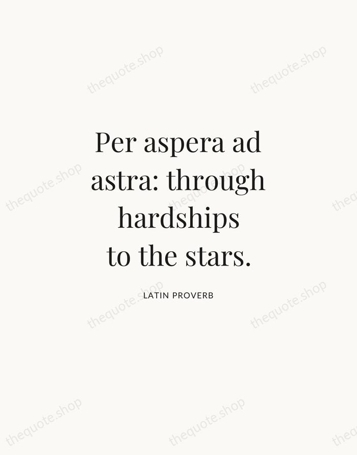 Per aspera ad astra: through hardships to the stars. — Latin Proverb | Printable Wall Art — Atelier Serif