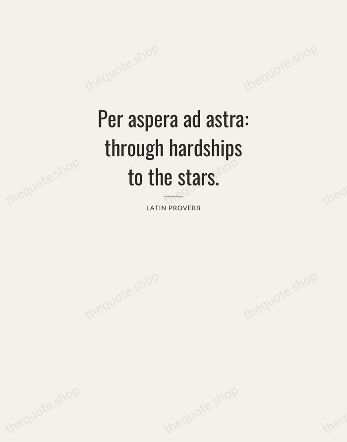 Per aspera ad astra: through hardships to the stars. — Latin Proverb — Letterpress Caps