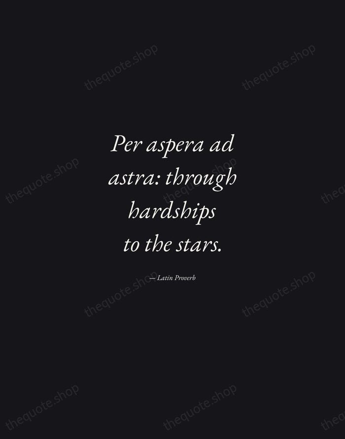Per aspera ad astra: through hardships to the stars. — Latin Proverb — Manuscript Italic