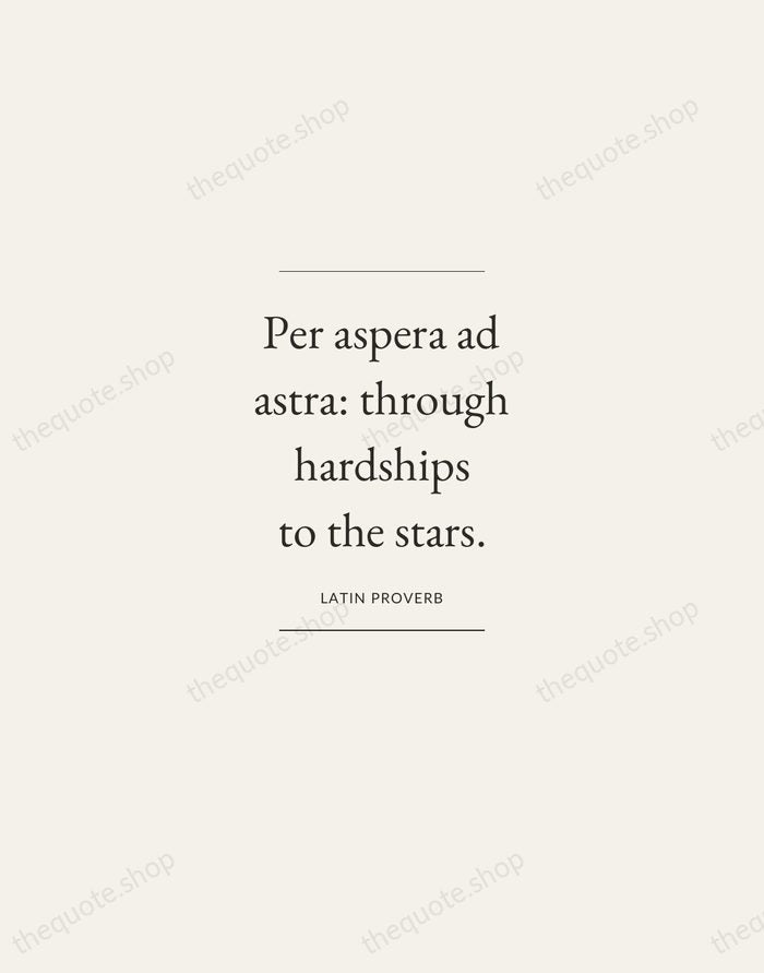 Per aspera ad astra: through hardships to the stars. — Latin Proverb — Gallery Frame