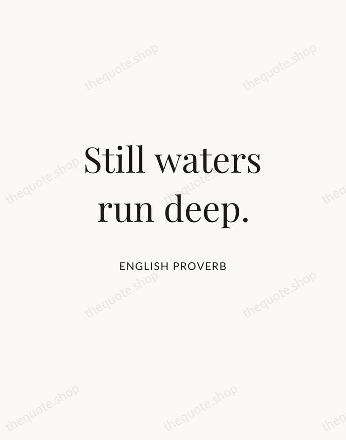 Still waters run deep. — English Proverb | Printable Wall Art — Atelier Serif