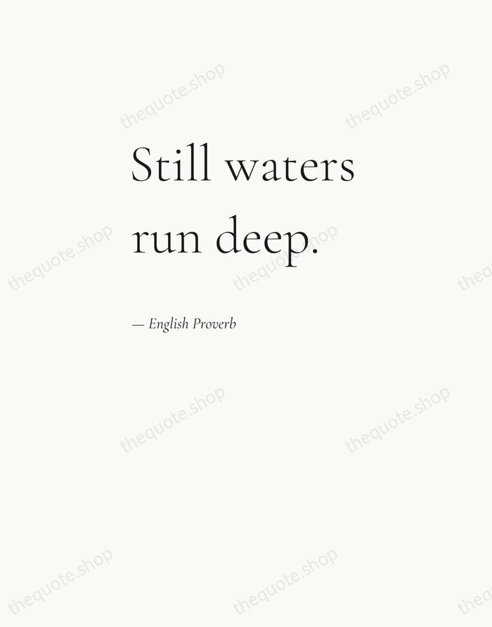 Still waters run deep. — English Proverb — Editorial Left Serif