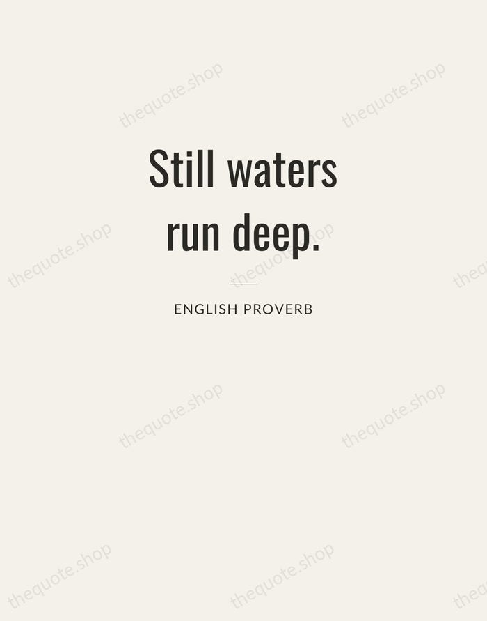 Still waters run deep. — English Proverb — Letterpress Caps