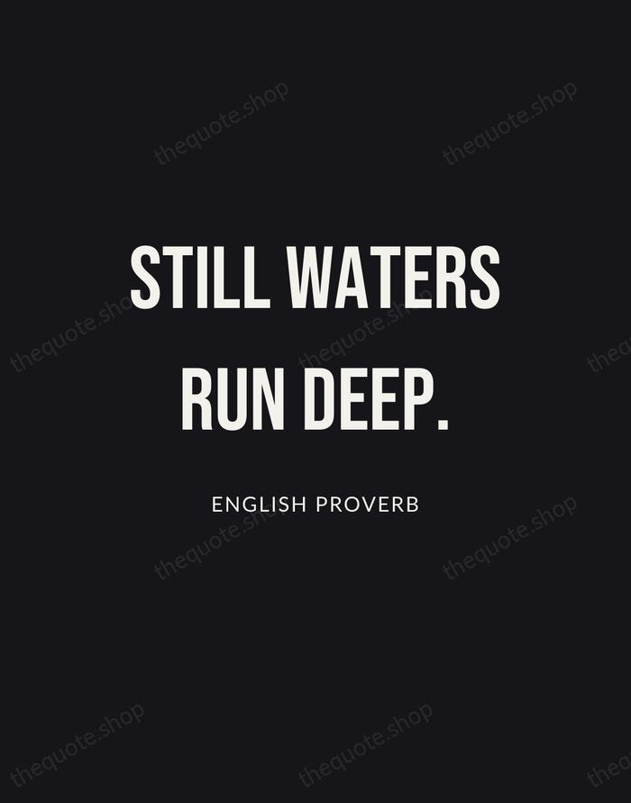 Still waters run deep. — English Proverb | Printable Wall Art — Poster Condensed