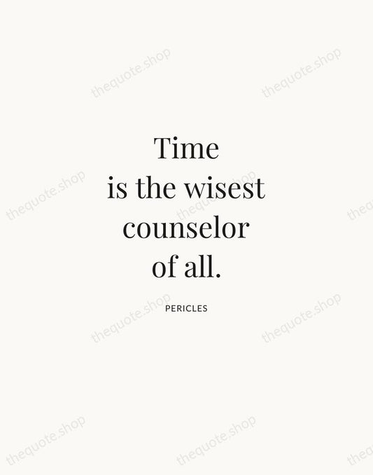 Time is the wisest counselor of all. — Pericles | Printable Wall Art — Atelier Serif
