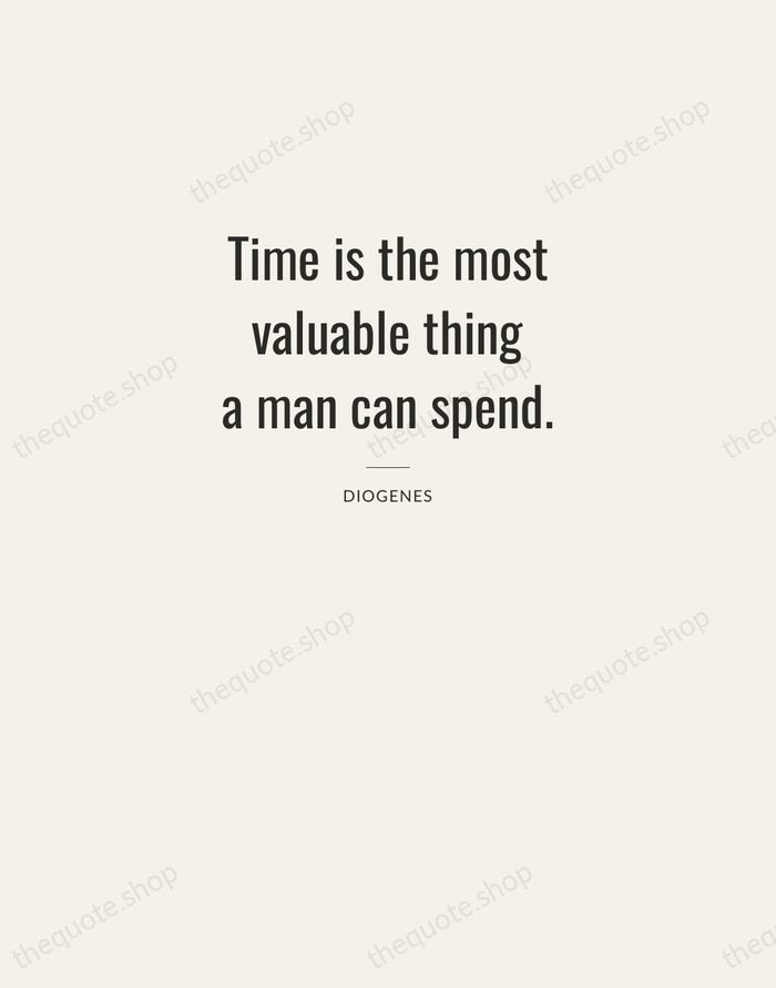 Time is the most valuable thing a man can spend. — Diogenes — Letterpress Caps