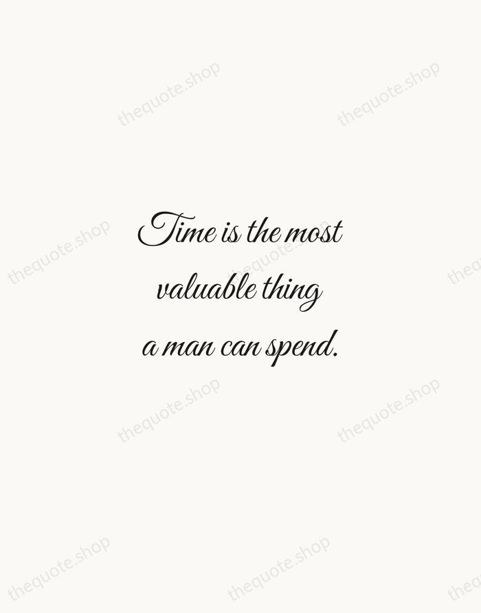 Time is the most valuable thing a man can spend. — Diogenes — Script Whisper