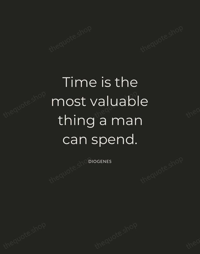 Time is the most valuable thing a man can spend. — Diogenes — Charcoal Sans