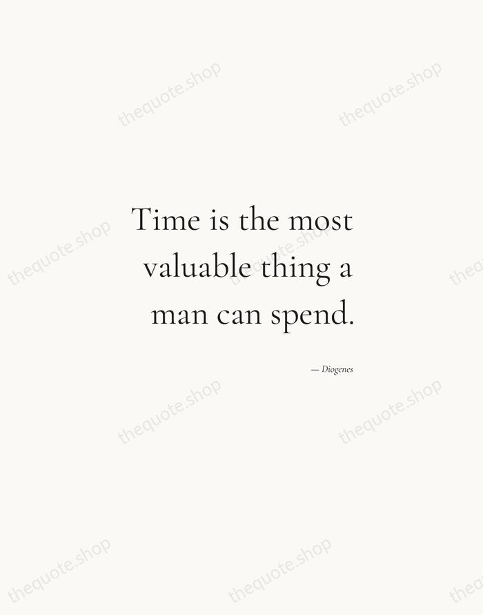 Time is the most valuable thing a man can spend. — Diogenes — Soft Serif Right