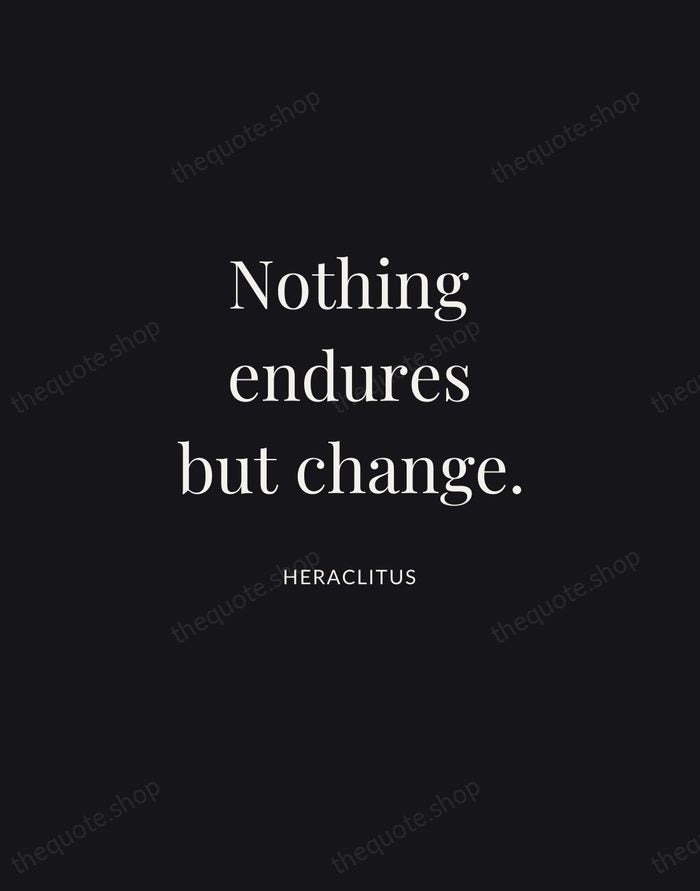 Nothing endures but change. — Heraclitus | Printable Wall Art — Midnight Serif