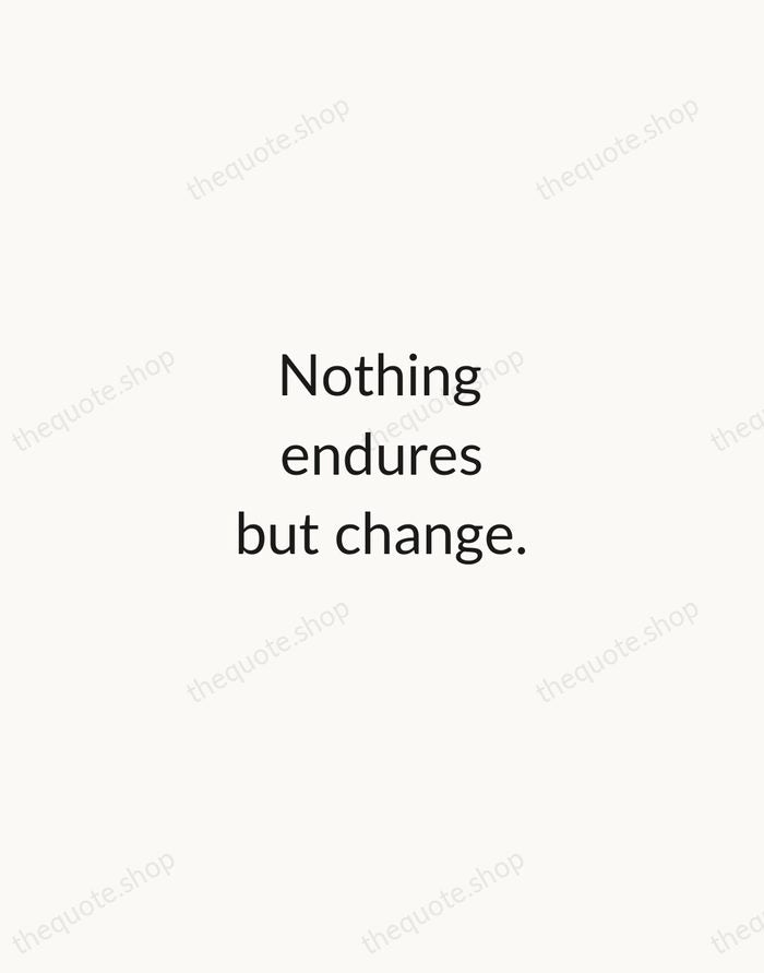 Nothing endures but change. — Heraclitus — Minimal Unsigned