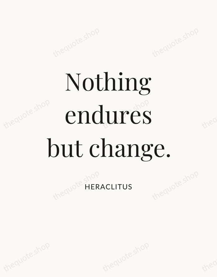 Nothing endures but change. — Heraclitus — Statement Serif