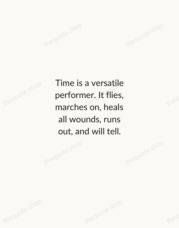 Time is a versatile performer. It flies, marches on, heals all wounds… — Franklin P. Jones — Minimal Unsigned