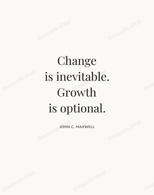 Change is inevitable. Growth is optional. — John C. Maxwell | Printable Wall Art — Atelier Serif