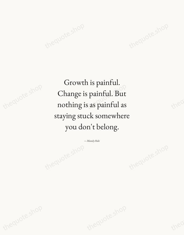Growth is painful. Change is painful. But nothing is as painful as… — Mandy Hale — Quiet Garamond