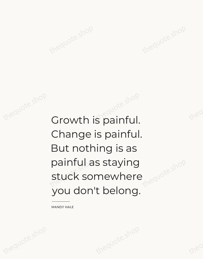 Growth is painful. Change is painful. But nothing is as painful as… — Mandy Hale — Studio Left