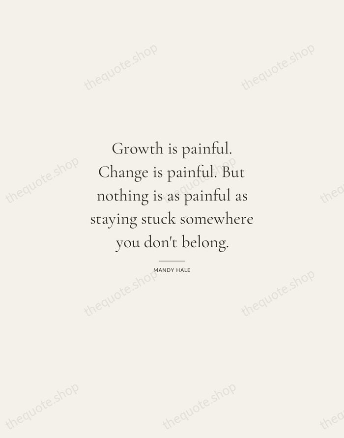 Growth is painful. Change is painful. But nothing is as painful as… — Mandy Hale — Gallery Rule