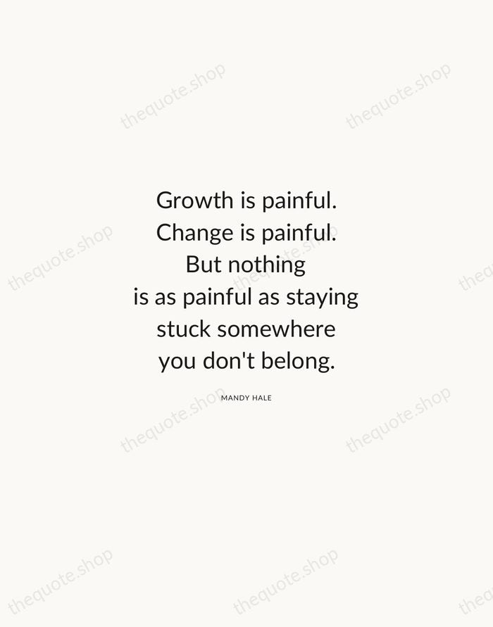 Growth is painful. Change is painful. But nothing is as painful as… — Mandy Hale — Modern Sans Calm