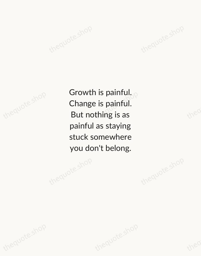 Growth is painful. Change is painful. But nothing is as painful as… — Mandy Hale — Minimal Unsigned