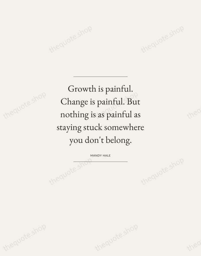 Growth is painful. Change is painful. But nothing is as painful as… — Mandy Hale — Gallery Frame