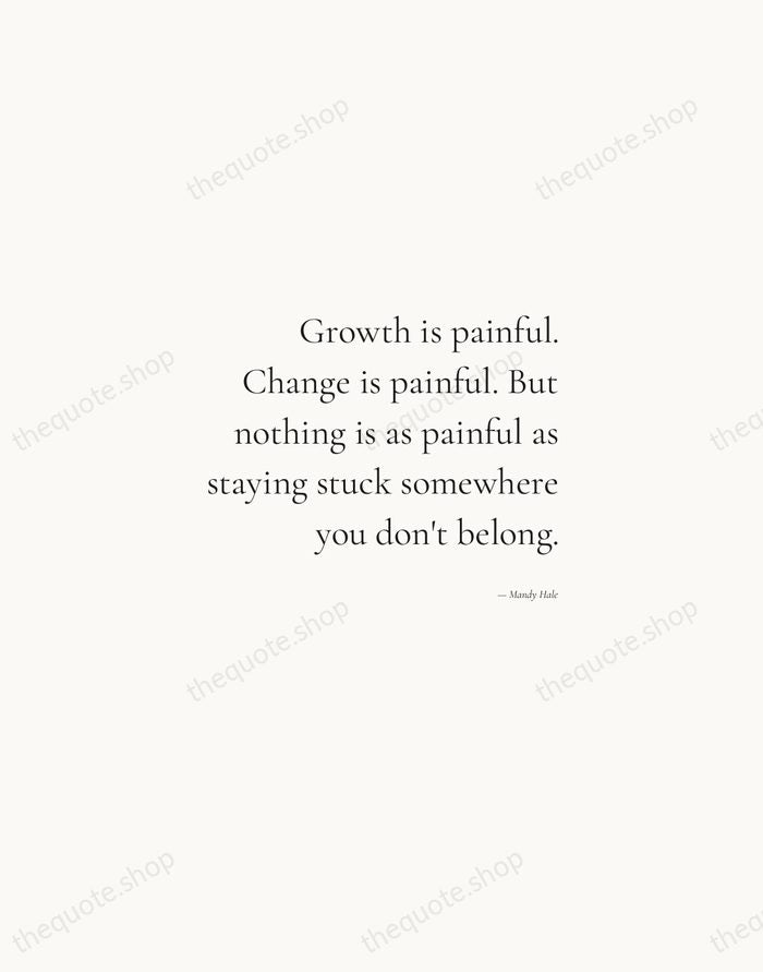 Growth is painful. Change is painful. But nothing is as painful as… — Mandy Hale — Soft Serif Right