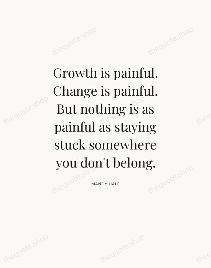 Growth is painful. Change is painful. But nothing is as painful as… — Mandy Hale — Statement Serif