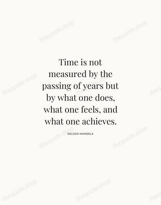 Time is not measured by the passing of years but by what… — Nelson Mandela | Printable Wall Art — Atelier Serif