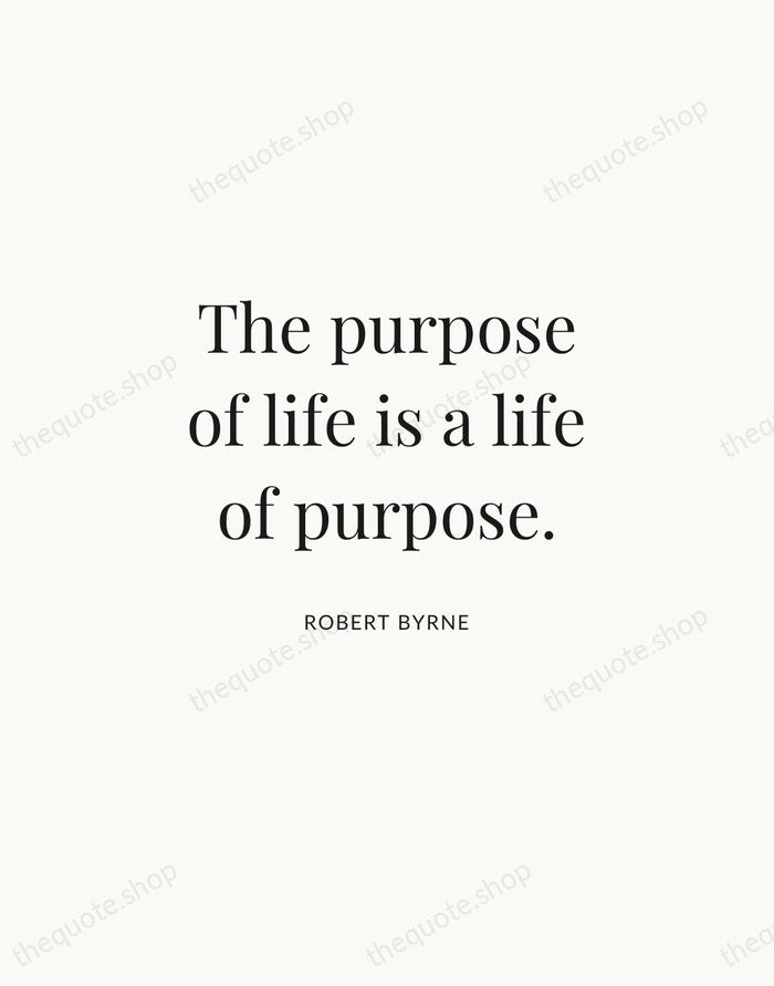 The purpose of life is a life of purpose. — Robert Byrne | Printable Wall Art — Atelier Serif