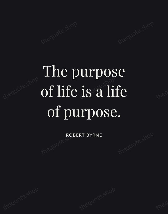 The purpose of life is a life of purpose. — Robert Byrne | Printable Wall Art — Midnight Serif