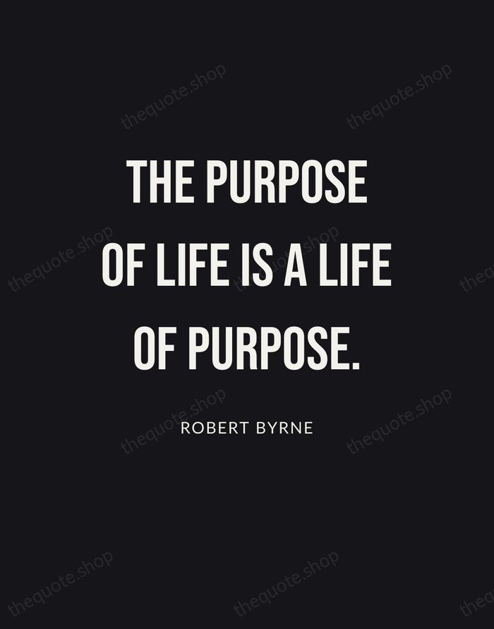 The purpose of life is a life of purpose. — Robert Byrne | Printable Wall Art — Poster Condensed
