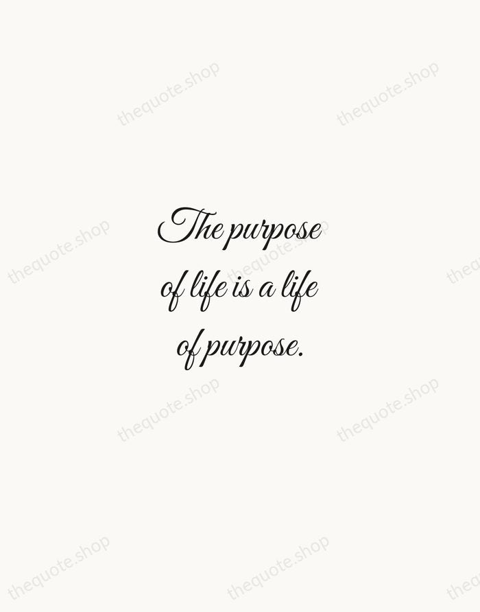 The purpose of life is a life of purpose. — Robert Byrne — Script Whisper