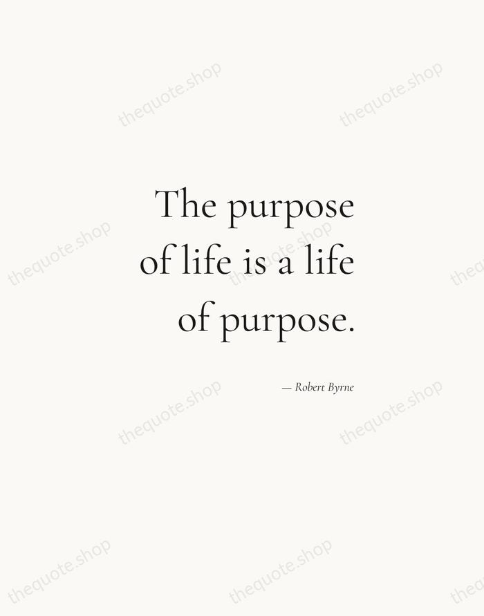 The purpose of life is a life of purpose. — Robert Byrne — Soft Serif Right