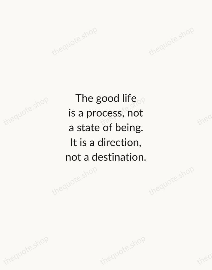 The good life is a process, not a state of being. It… — Carl Rogers — Minimal Unsigned