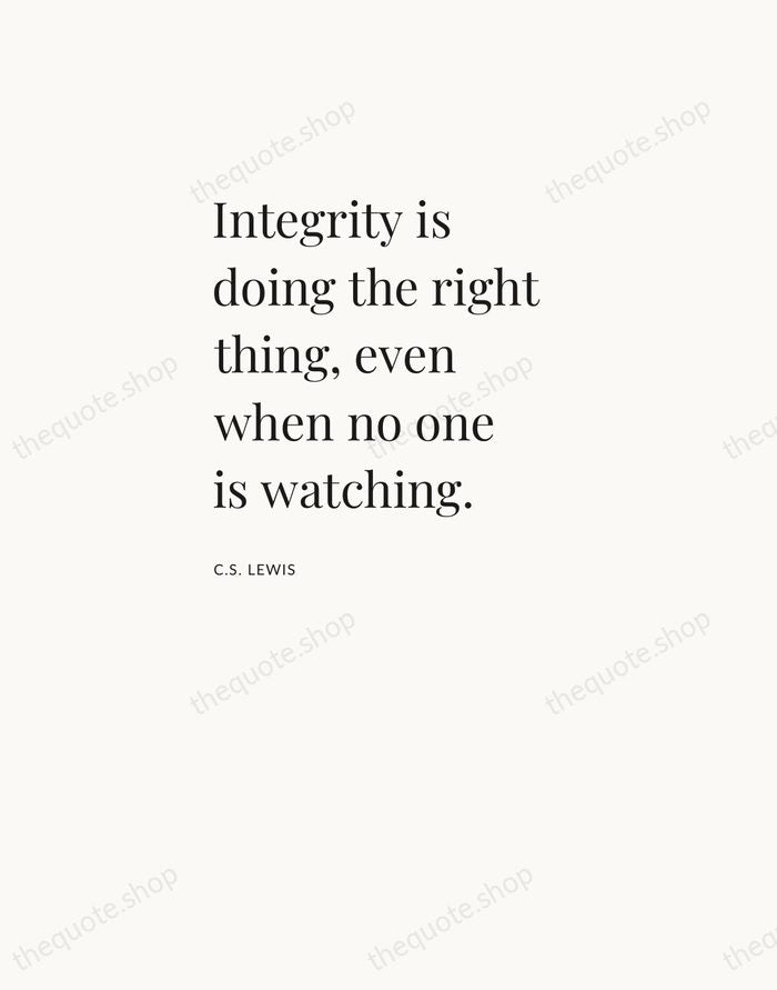 Integrity is doing the right thing, even when no one is watching. — C.S. Lewis — Asymmetric Left
